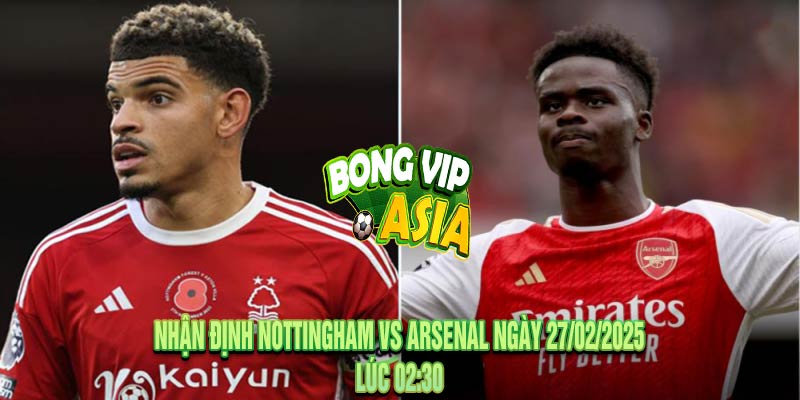 Nhận Định Nottingham vs Arsenal Ngày 27/02/2025
