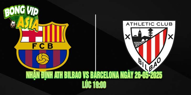 Nhận định Ath Bilbao vs Barcelona Ngày 26-05-2025