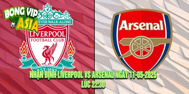 Nhận định Liverpool vs Arsenal Ngày 11-05-2025