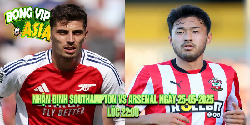 Nhận định Southampton vs Arsenal Ngày 25-05-2025