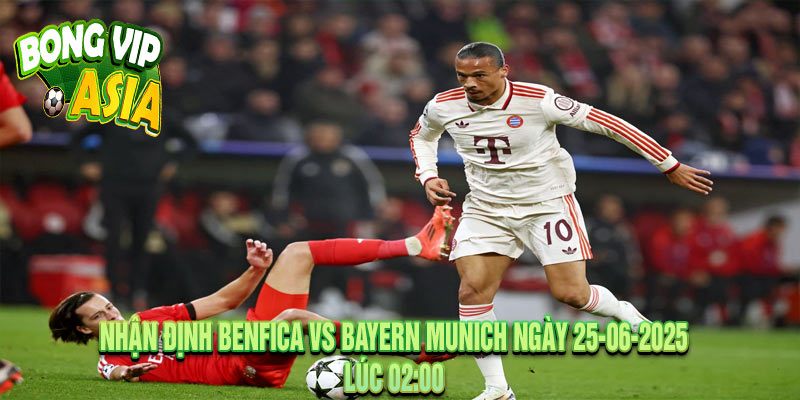 Nhận định Benfica vs Bayern Munich Ngày 25-06-2025