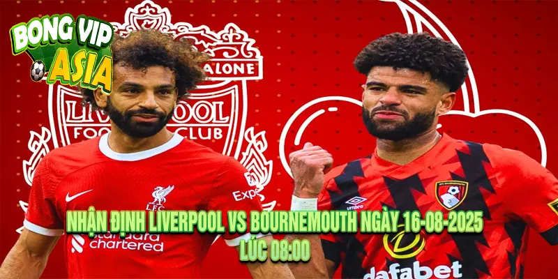 Nhận định Liverpool vs Bournemouth Ngày 16-08-2025
