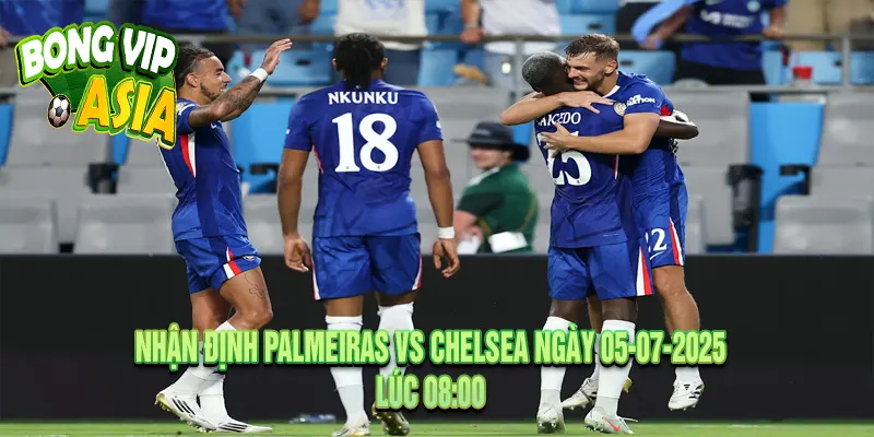 Nhận Định Palmeiras vs Chelsea Ngày 05-07-2025