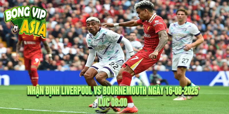 Nhận định Liverpool vs Bournemouth Ngày 16-08-2025
