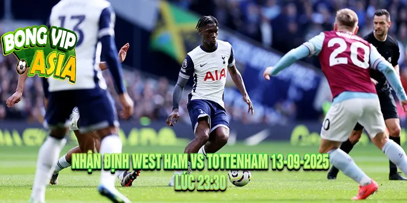 Nhận định West Ham vs Tottenham đặt cửa tài hay xỉu?